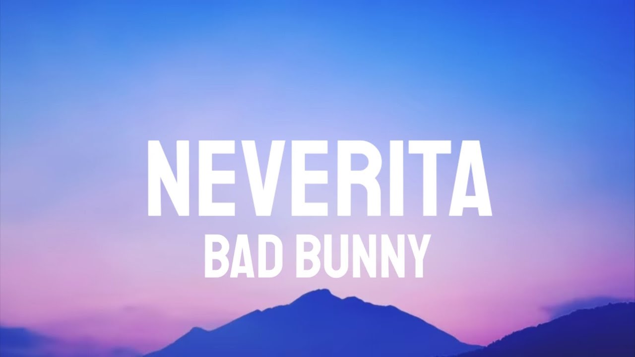 Bad Bunny – Neverita (Video Oficial) | Un Verano Sin Ti Letras
